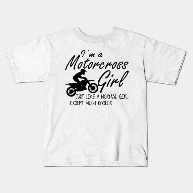 Motorcross Girl - I'm a motorcross girl Like a Normal Girl Kids T-Shirt by KC Happy Shop